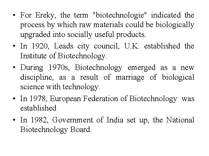  • For Ereky, the term "biotechnologie" indicated the process by which raw materials