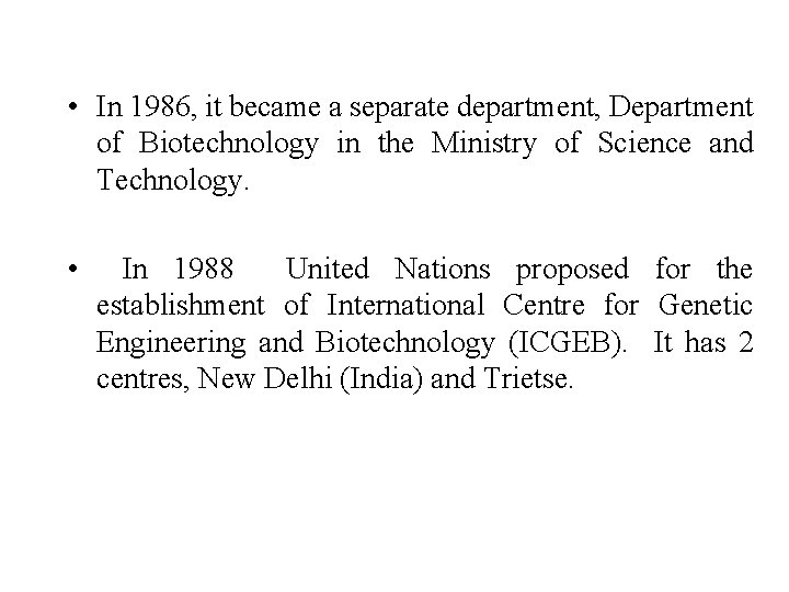  • In 1986, it became a separate department, Department of Biotechnology in the