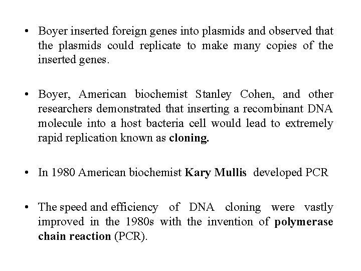  • Boyer inserted foreign genes into plasmids and observed that the plasmids could