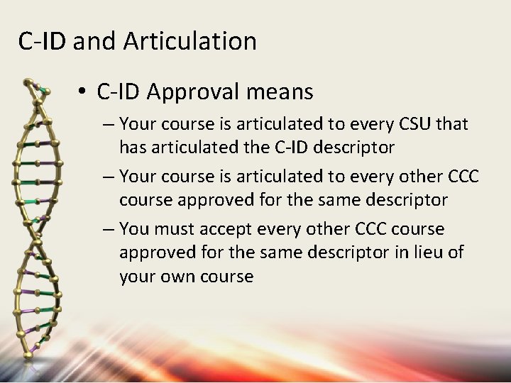 C-ID and Articulation • C-ID Approval means – Your course is articulated to every