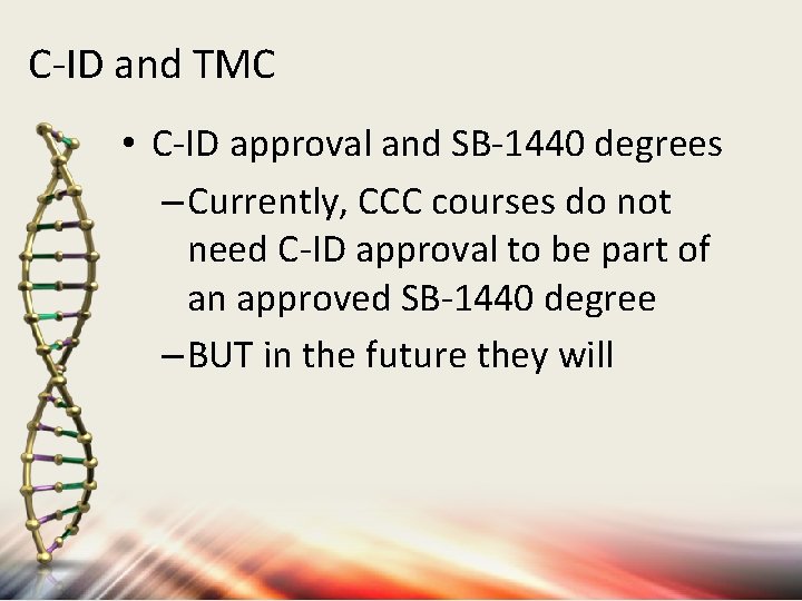 C-ID and TMC • C-ID approval and SB-1440 degrees – Currently, CCC courses do