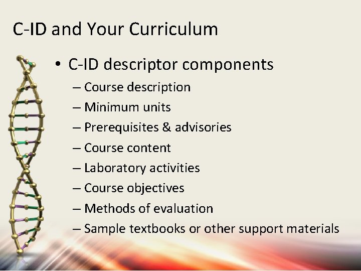 C-ID and Your Curriculum • C-ID descriptor components – Course description – Minimum units