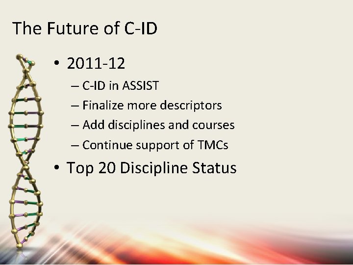 The Future of C-ID • 2011 -12 – C-ID in ASSIST – Finalize more The Future of C-ID • 2011 -12 – C-ID in ASSIST – Finalize more