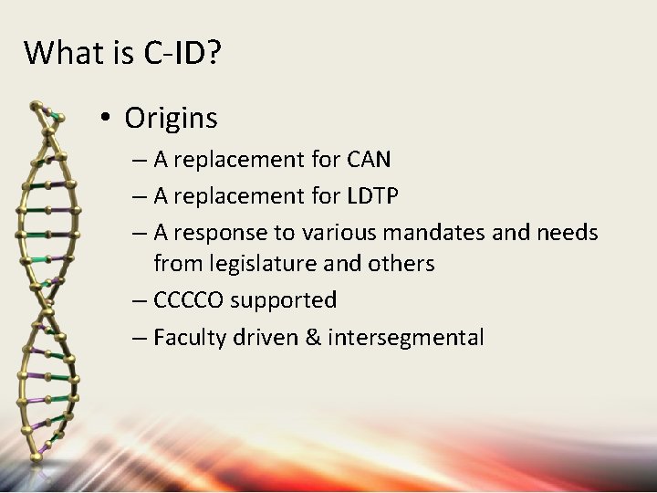 What is C-ID? • Origins – A replacement for CAN – A replacement for What is C-ID? • Origins – A replacement for CAN – A replacement for