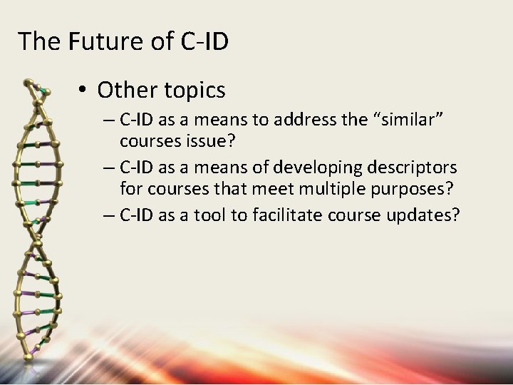 The Future of C-ID • Other topics – C-ID as a means to address