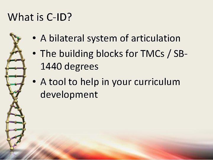 What is C-ID? • A bilateral system of articulation • The building blocks for What is C-ID? • A bilateral system of articulation • The building blocks for