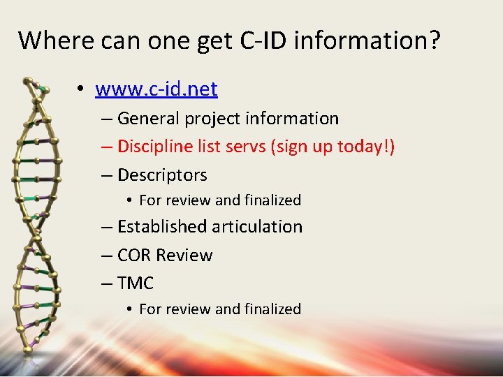 Where can one get C-ID information? • www. c-id. net – General project information Where can one get C-ID information? • www. c-id. net – General project information