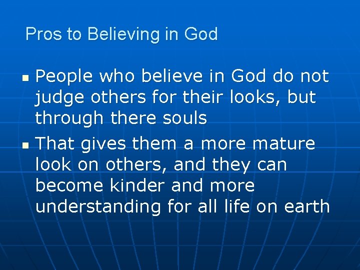 Pros to Believing in God People who believe in God do not judge others