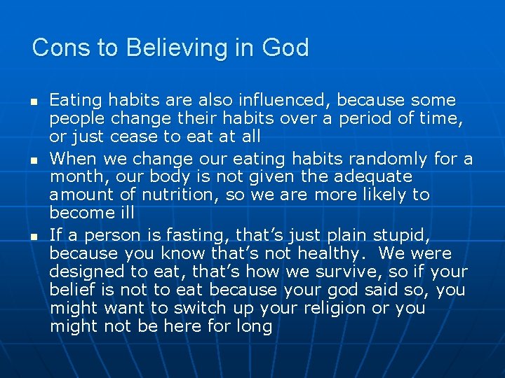 Cons to Believing in God n n n Eating habits are also influenced, because