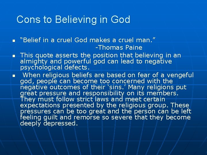 Cons to Believing in God n n n “Belief in a cruel God makes