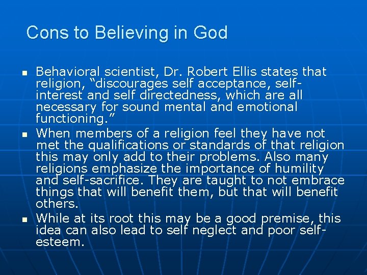 Cons to Believing in God n n n Behavioral scientist, Dr. Robert Ellis states