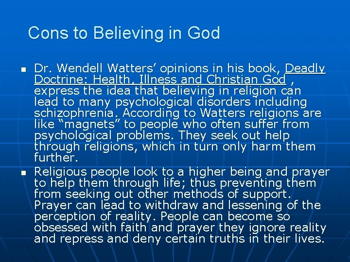 Cons to Believing in God n n Dr. Wendell Watters’ opinions in his book,