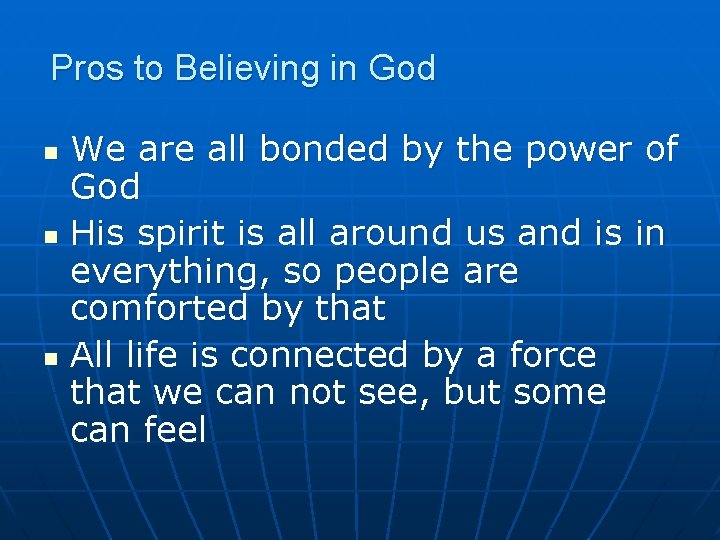 Pros to Believing in God We are all bonded by the power of God