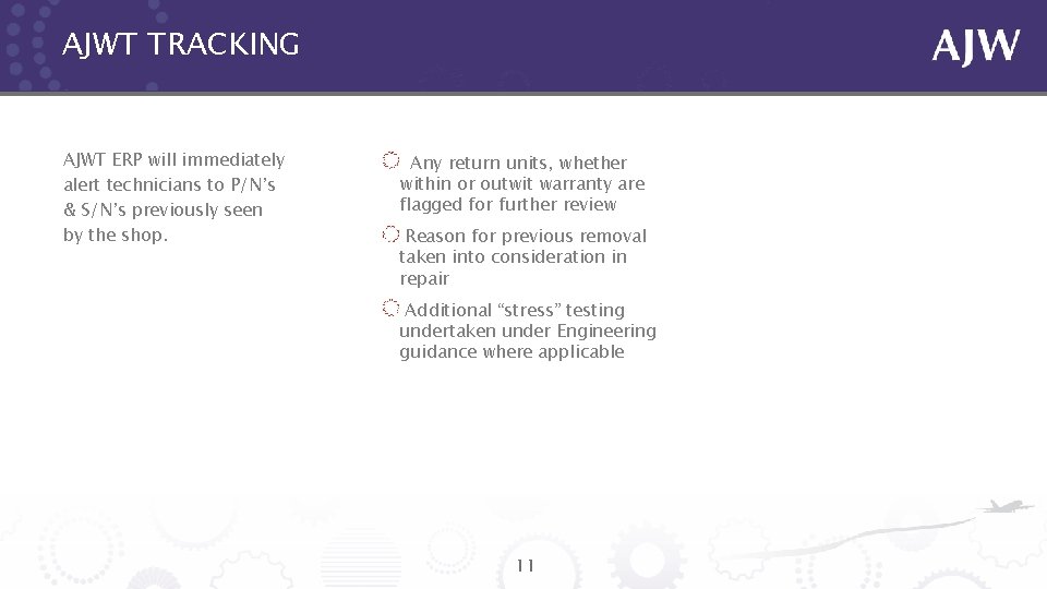 AJWT TRACKING AJWT ERP will immediately alert technicians to P/N’s & S/N’s previously seen
