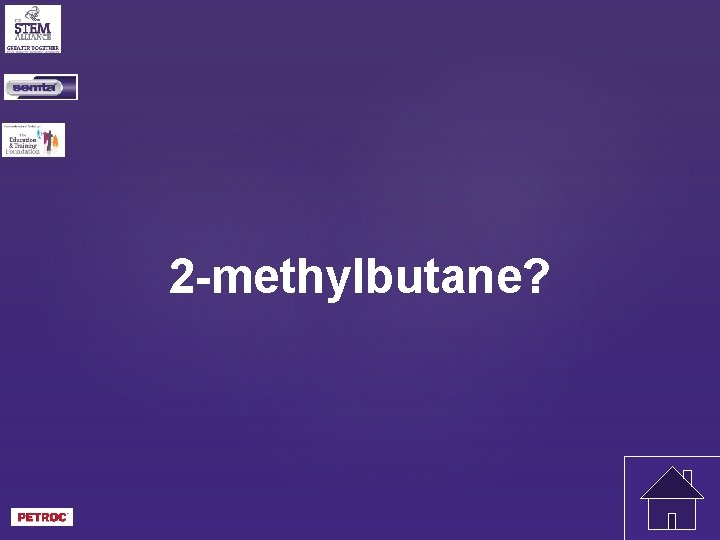 2 -methylbutane? 