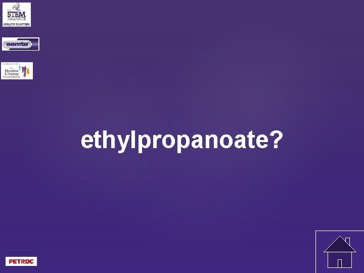 ethylpropanoate? 