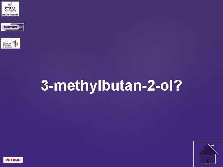 3 -methylbutan-2 -ol? 