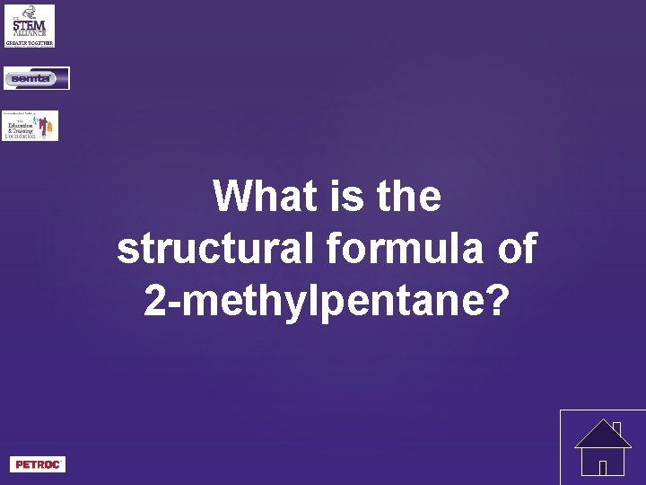 What is the structural formula of 2 -methylpentane? 