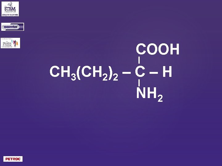 COOH CH 3(CH 2)2 – C – H NH 2 