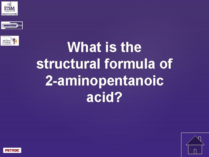 What is the structural formula of 2 -aminopentanoic acid? 