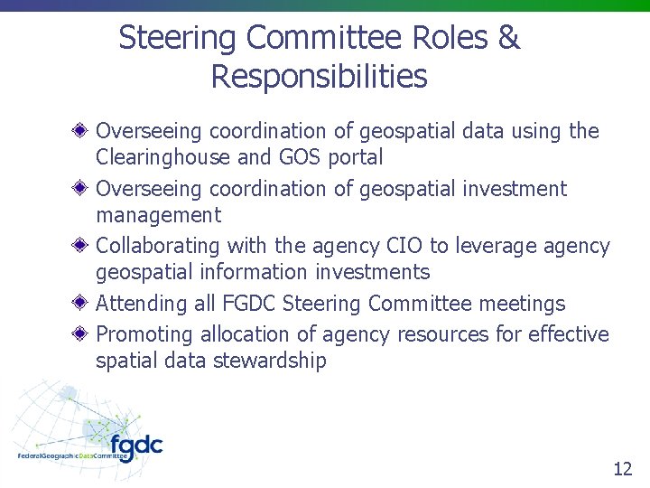 Steering Committee Roles & Responsibilities Overseeing coordination of geospatial data using the Clearinghouse and