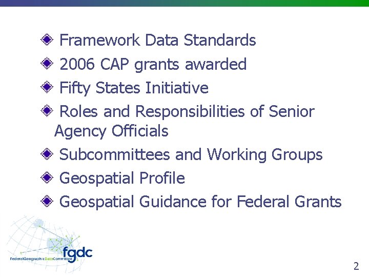 Framework Data Standards 2006 CAP grants awarded Fifty States Initiative Roles and Responsibilities of