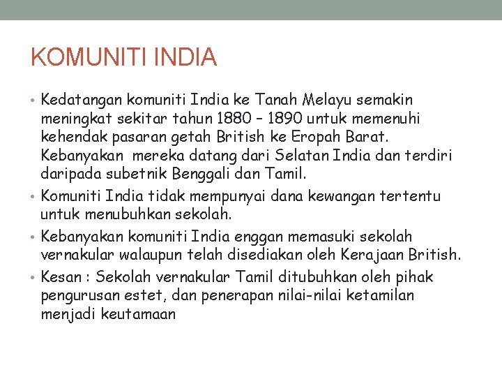 KOMUNITI INDIA • Kedatangan komuniti India ke Tanah Melayu semakin meningkat sekitar tahun 1880