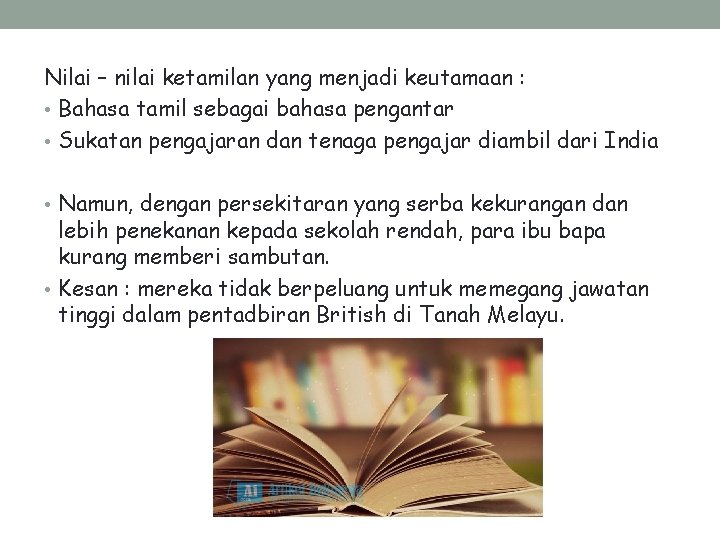 Nilai – nilai ketamilan yang menjadi keutamaan : • Bahasa tamil sebagai bahasa pengantar