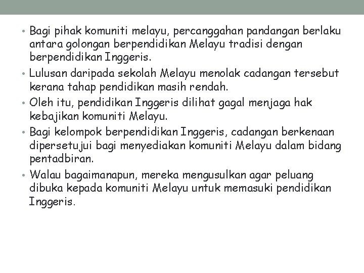  • Bagi pihak komuniti melayu, percanggahan pandangan berlaku • • antara golongan berpendidikan