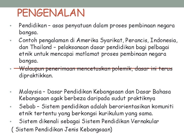 PENGENALAN • • • Pendidikan – asas penyatuan dalam proses pembinaan negara bangsa. Contoh