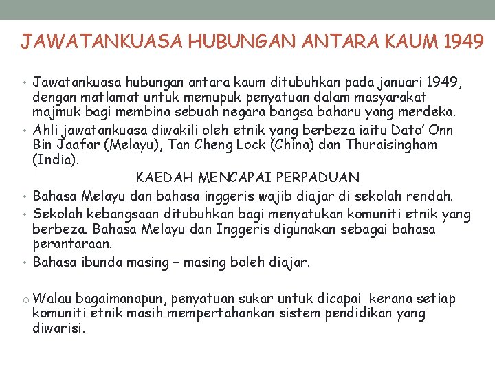 JAWATANKUASA HUBUNGAN ANTARA KAUM 1949 • Jawatankuasa hubungan antara kaum ditubuhkan pada januari 1949,