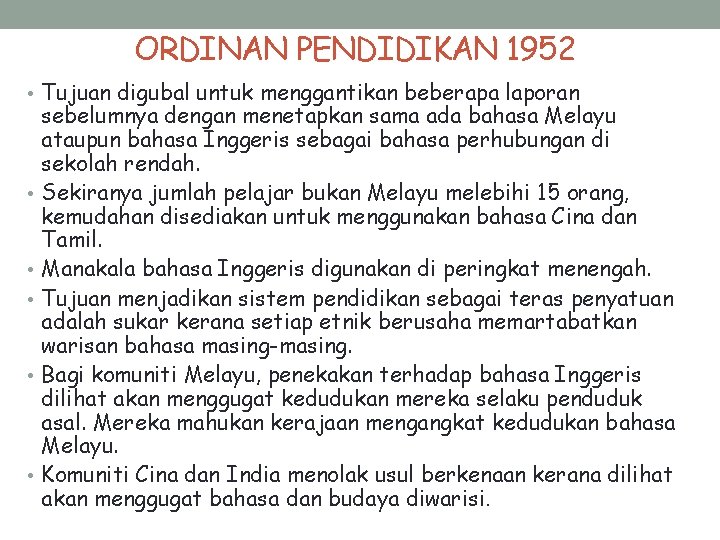 ORDINAN PENDIDIKAN 1952 • Tujuan digubal untuk menggantikan beberapa laporan • • • sebelumnya