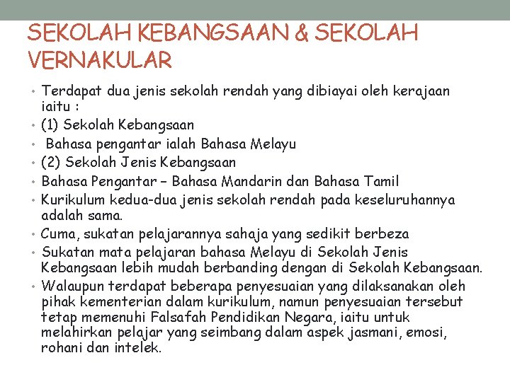 SEKOLAH KEBANGSAAN & SEKOLAH VERNAKULAR • Terdapat dua jenis sekolah rendah yang dibiayai oleh