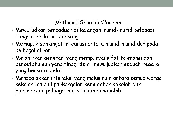  • • Matlamat Sekolah Warisan Mewujudkan perpaduan di kalangan murid-murid pelbagai bangsa dan