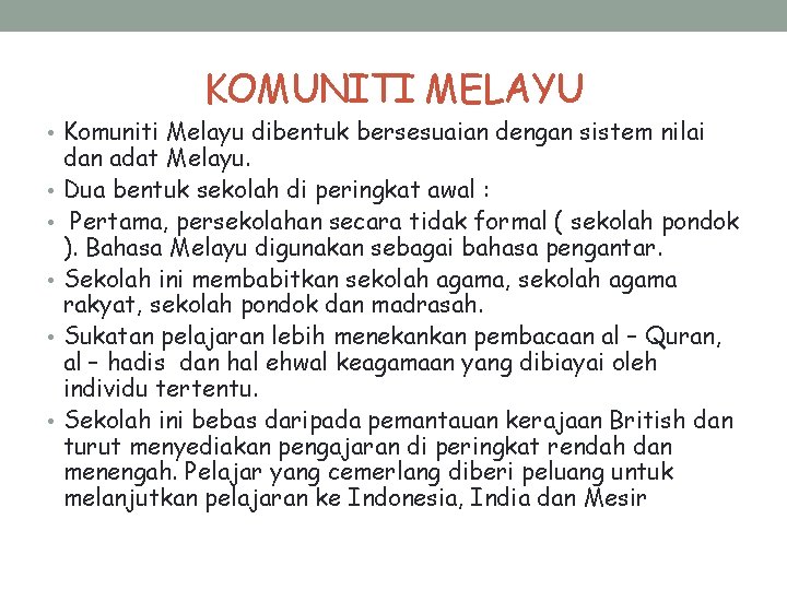 KOMUNITI MELAYU • Komuniti Melayu dibentuk bersesuaian dengan sistem nilai • • • dan