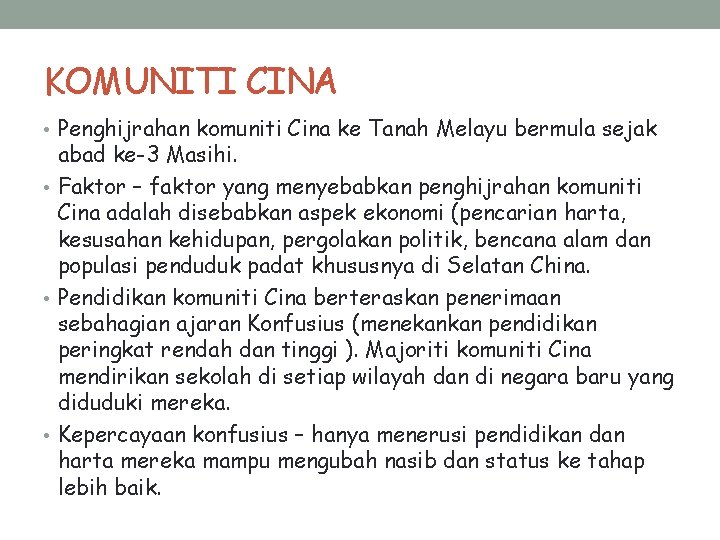 KOMUNITI CINA • Penghijrahan komuniti Cina ke Tanah Melayu bermula sejak abad ke-3 Masihi.