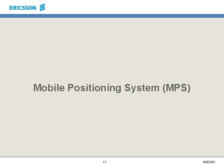 Mobile Positioning System (MPS) 11 04/22/02 