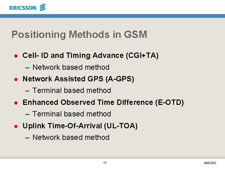 Positioning Methods in GSM l Cell- ID and Timing Advance (CGI+TA) – Network based