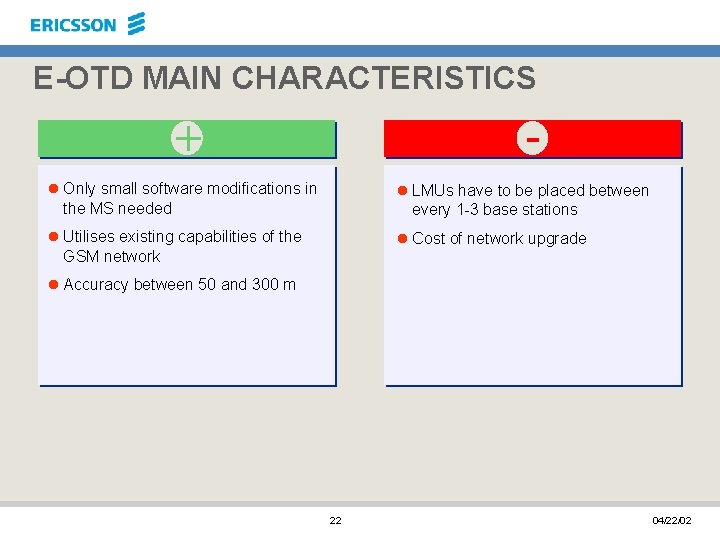 E-OTD MAIN CHARACTERISTICS - + l Only small software modifications in the MS needed