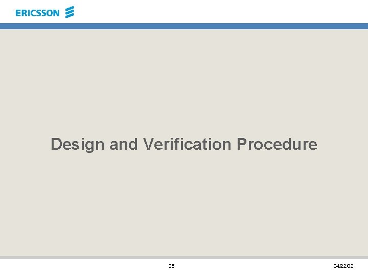 Design and Verification Procedure 35 04/22/02 