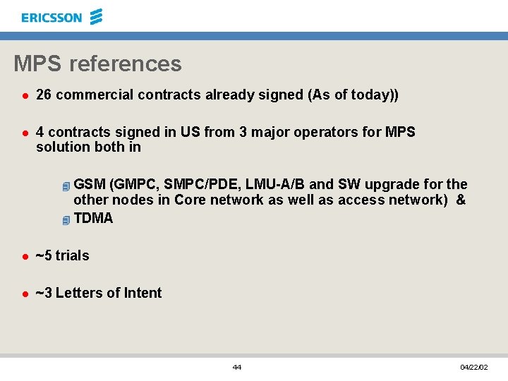 MPS references l 26 commercial contracts already signed (As of today)) l 4 contracts