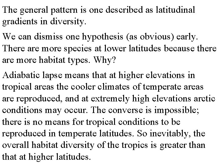 The general pattern is one described as latitudinal gradients in diversity. We can dismiss