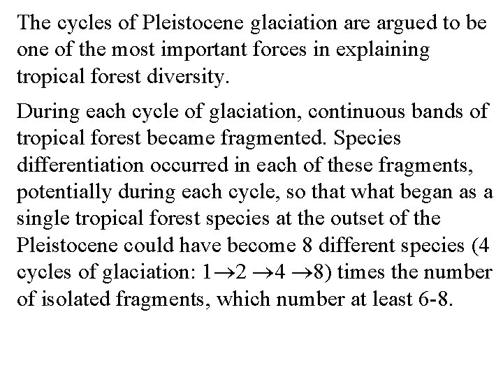 The cycles of Pleistocene glaciation are argued to be one of the most important