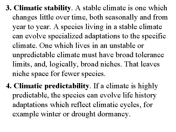 3. Climatic stability. A stable climate is one which changes little over time, both