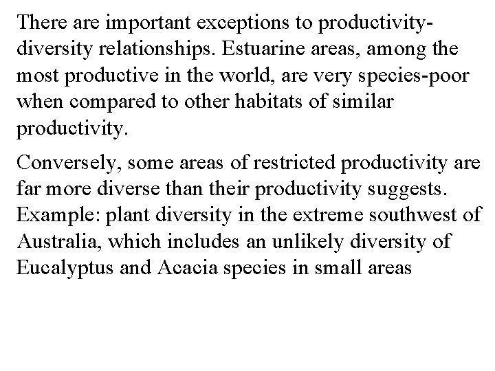 There are important exceptions to productivitydiversity relationships. Estuarine areas, among the most productive in