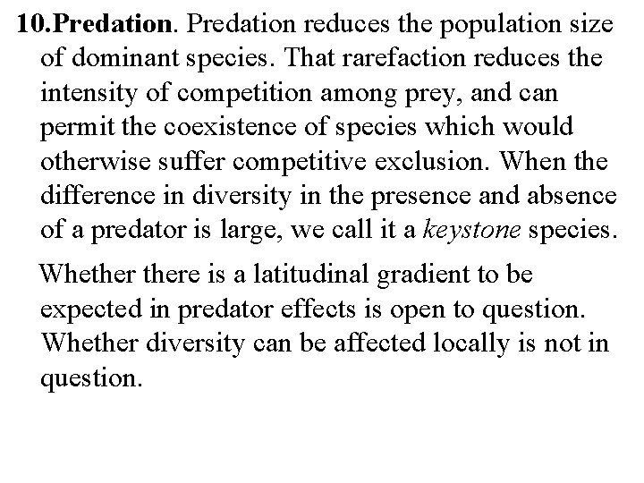 10. Predation reduces the population size of dominant species. That rarefaction reduces the intensity