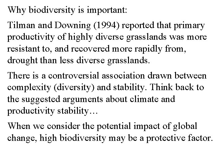 Why biodiversity is important: Tilman and Downing (1994) reported that primary productivity of highly