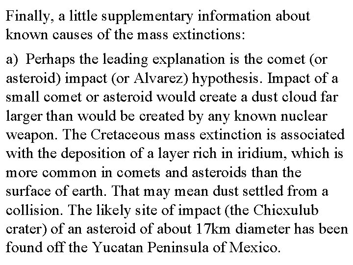 Finally, a little supplementary information about known causes of the mass extinctions: a) Perhaps