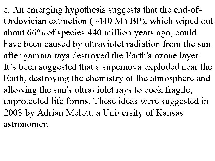 e. An emerging hypothesis suggests that the end-of. Ordovician extinction (~440 MYBP), which wiped