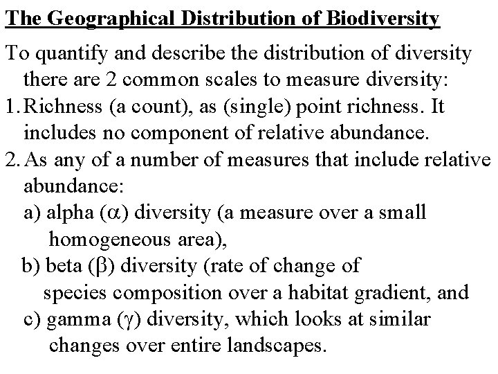 The Geographical Distribution of Biodiversity To quantify and describe the distribution of diversity there